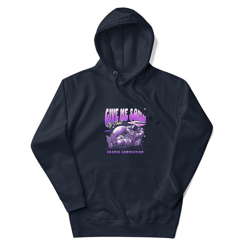 Unisex Hoodie - Give Me Some Of That Cosmic Connection
