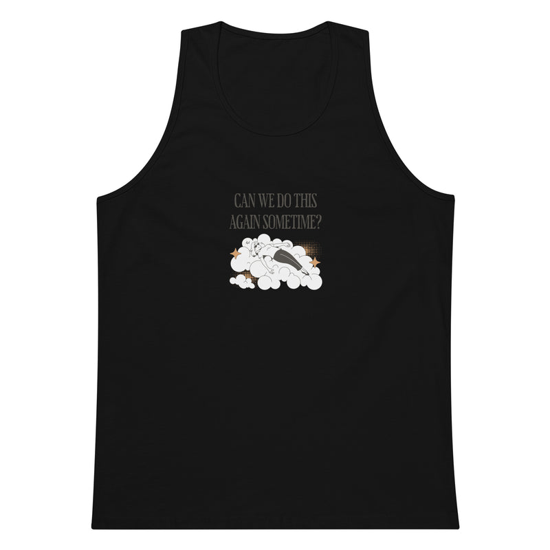 Men’s Premium Tank Top - Can We Do This Again Sometime?