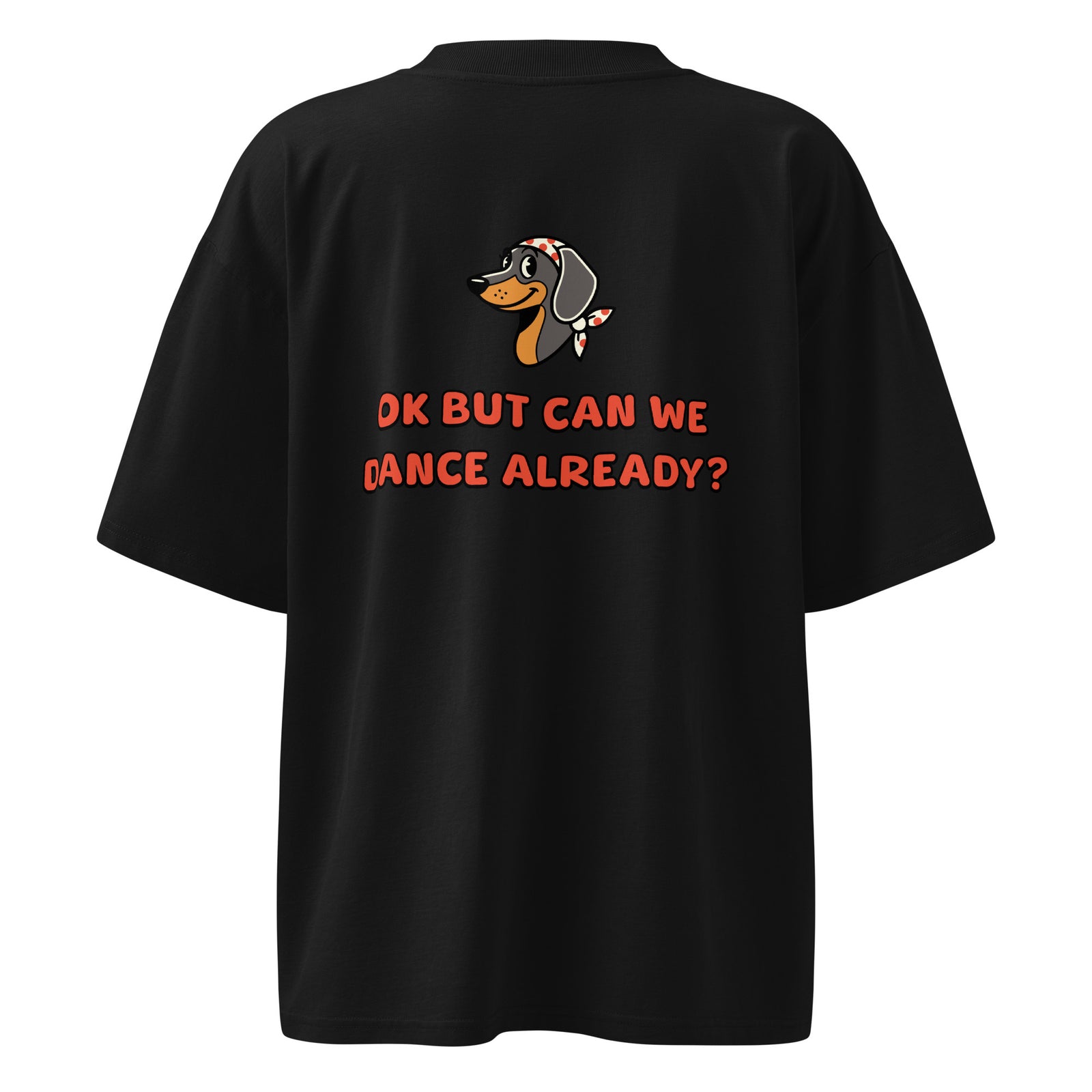 Unisex Organic Oversized T-Shirt - OK But Can We Dance Already?