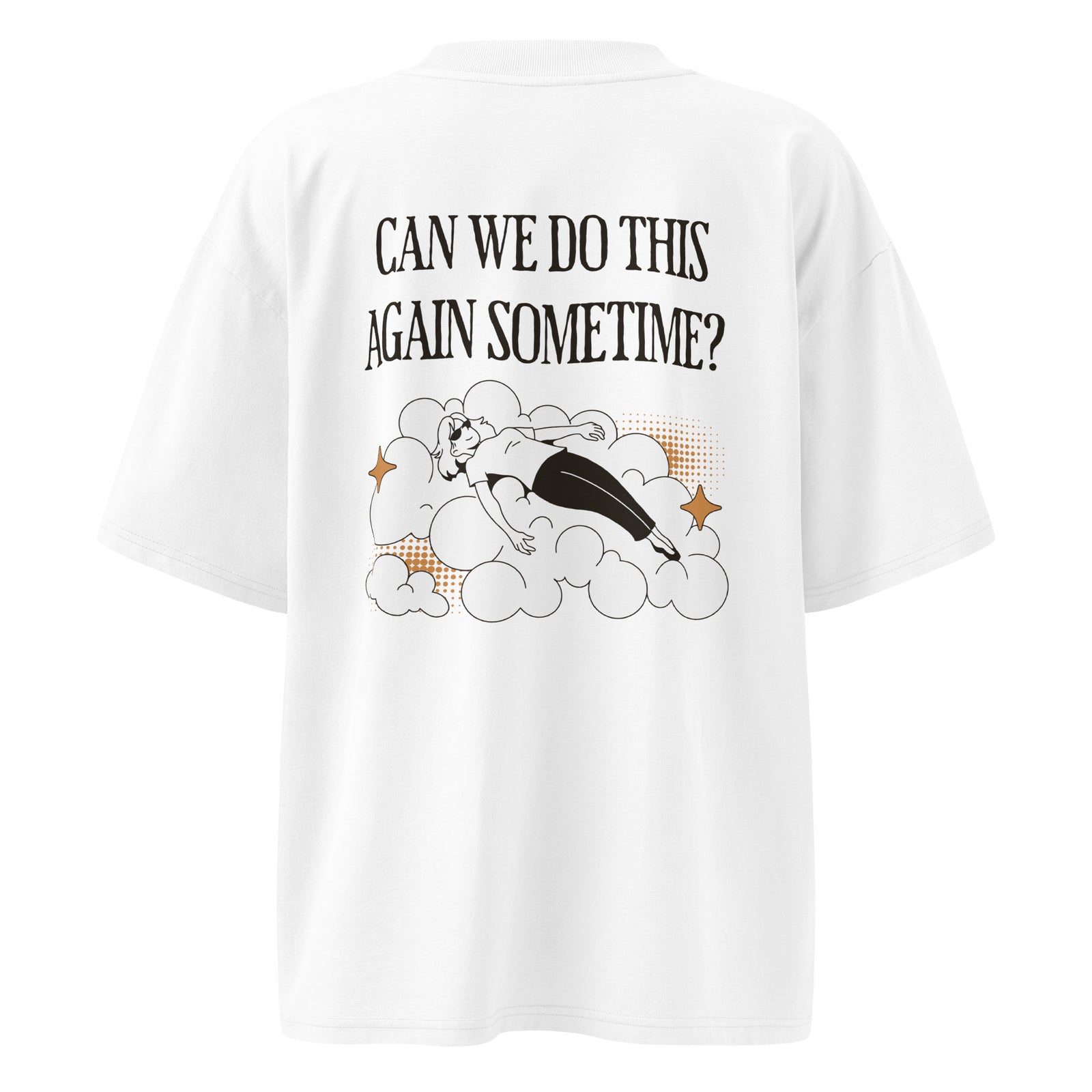Unisex Organic Oversized T-Shirt - Can We Do This Again Sometime?