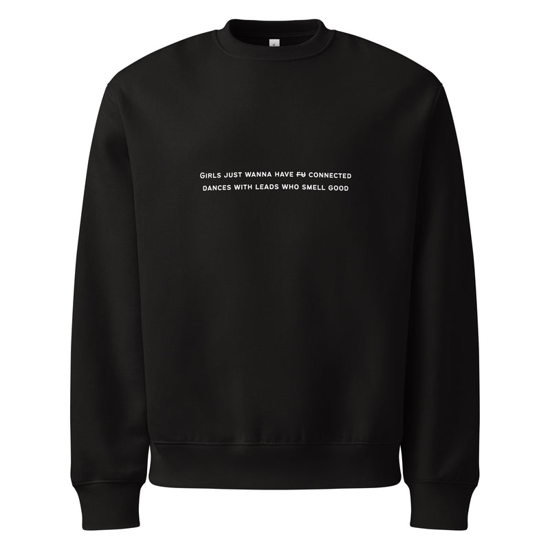Oversized Heavyweight Sweatshirt - Girls Just Wanna Have Connected Dances With Leads Who Smell Good
