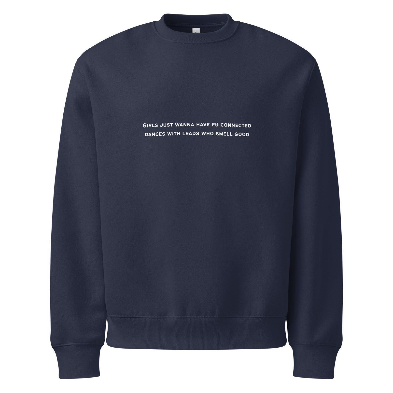 Oversized Heavyweight Sweatshirt - Girls Just Wanna Have Connected Dances With Leads Who Smell Good