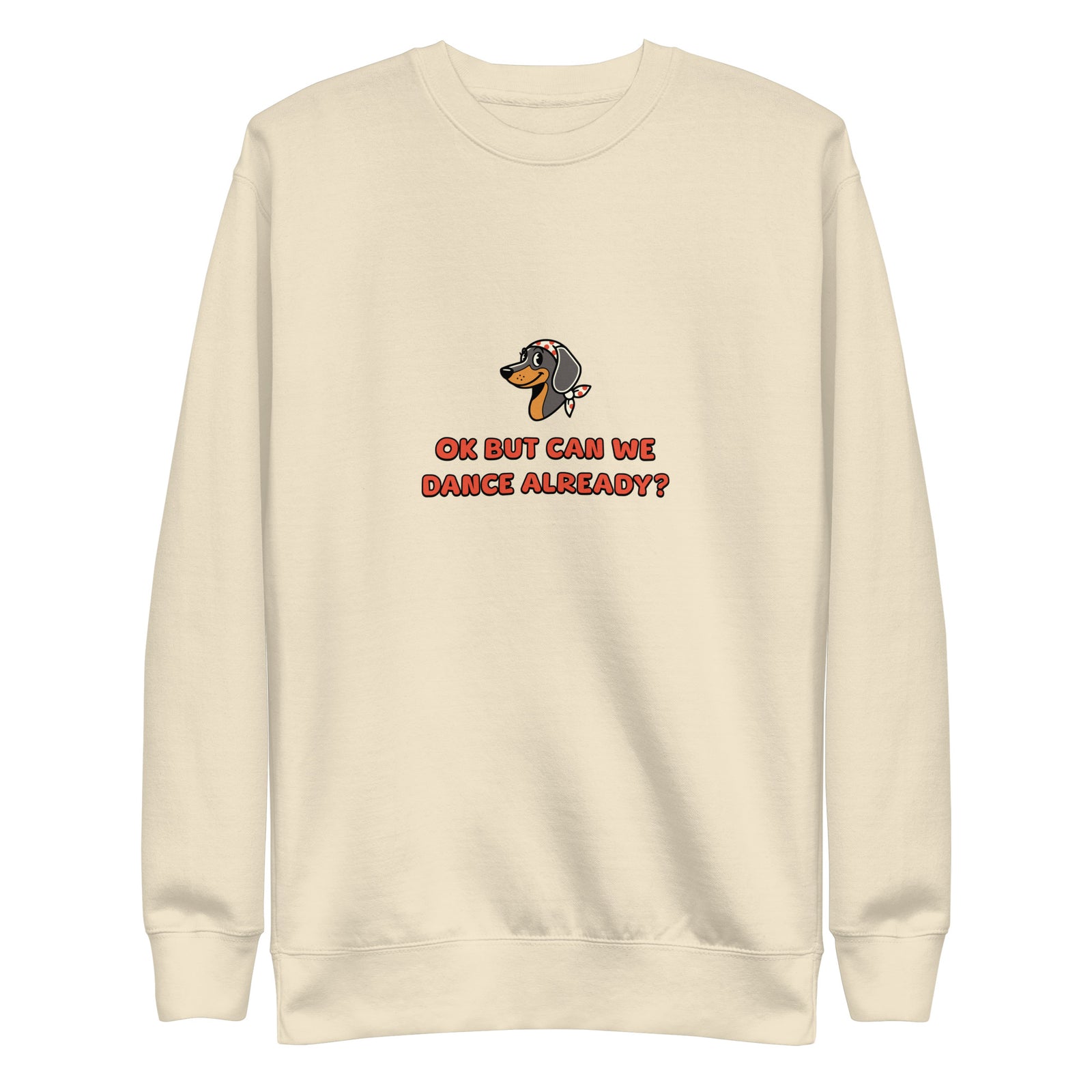 Unisex Premium Sweatshirt - OK But Can We Dance Already?