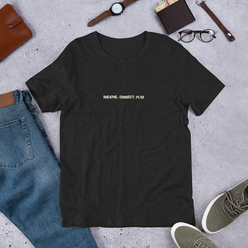 Unisex T-Shirt - Breathe, Connect, Play