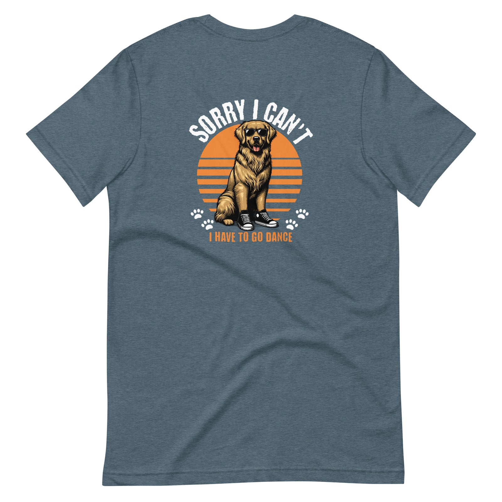 Unisex T-Shirt - Sorry I Can't, I Have To Go Dance