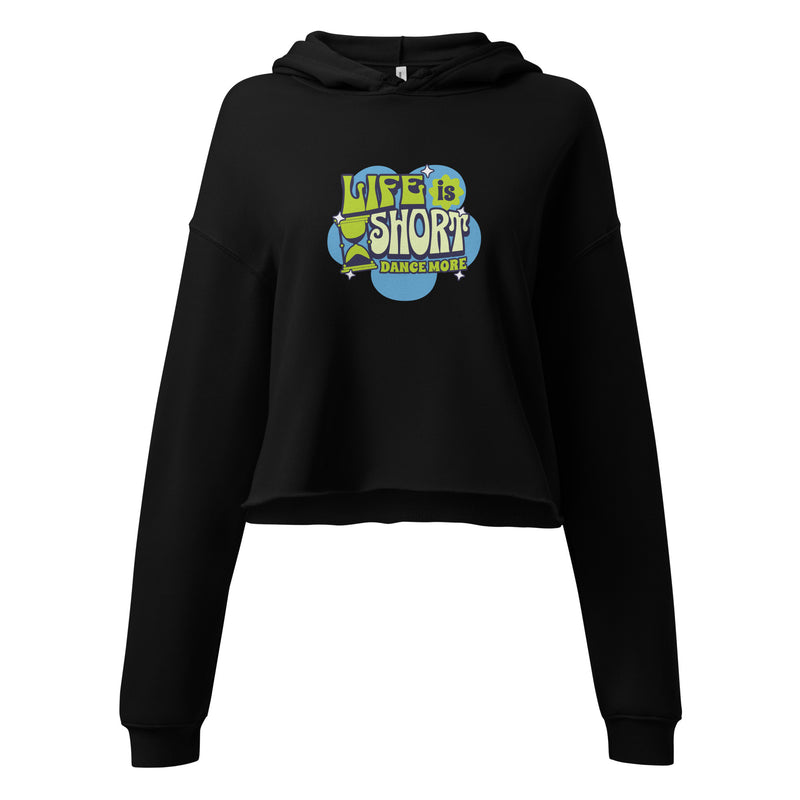 Crop Hoodie - Life Is Short Dance More
