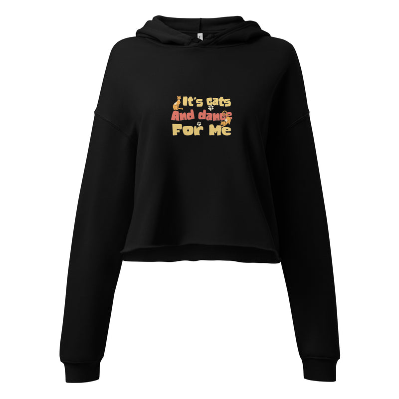 Crop Hoodie - It's Cats And Dance For Me